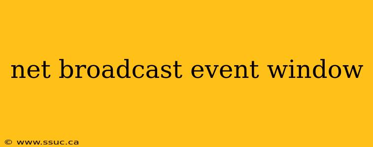 net broadcast event window