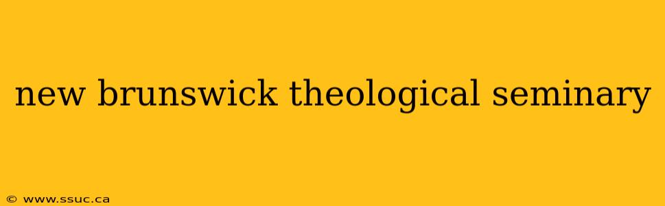 new brunswick theological seminary