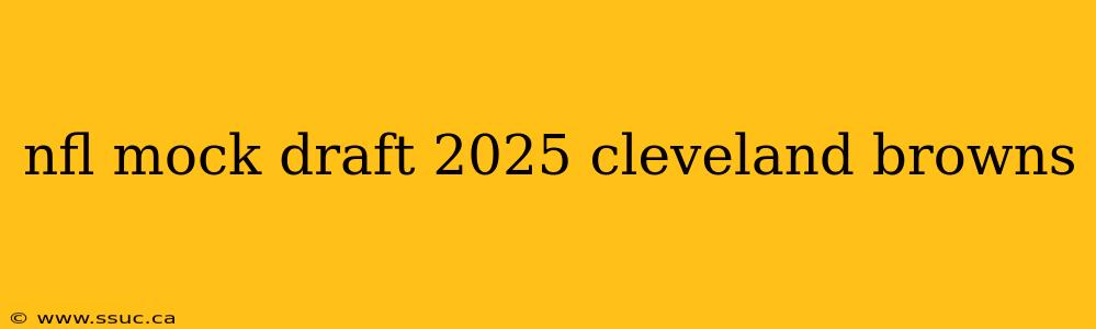 nfl mock draft 2025 cleveland browns