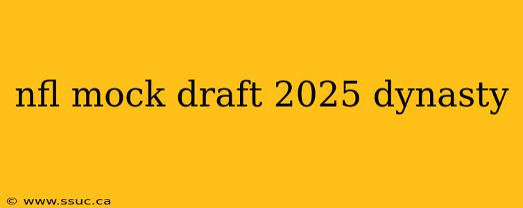 nfl mock draft 2025 dynasty