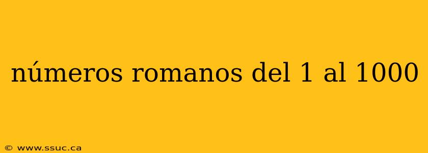 números romanos del 1 al 1000