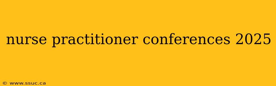 nurse practitioner conferences 2025