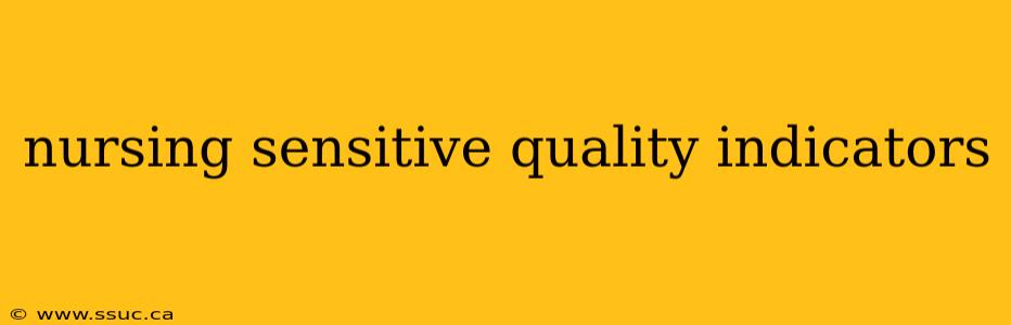 nursing sensitive quality indicators