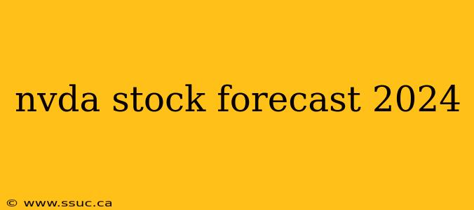 nvda stock forecast 2024