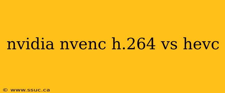 nvidia nvenc h.264 vs hevc