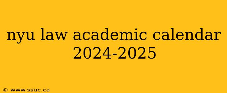nyu law academic calendar 2024-2025