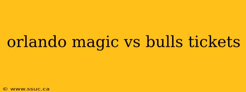 orlando magic vs bulls tickets