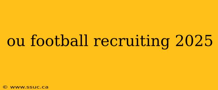 ou football recruiting 2025
