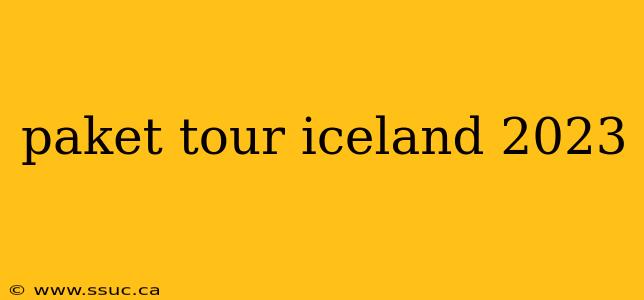 paket tour iceland 2023