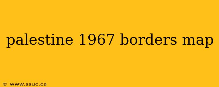 palestine 1967 borders map
