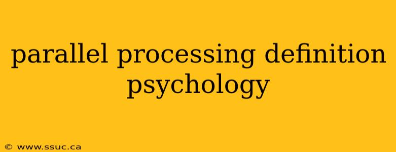 parallel processing definition psychology