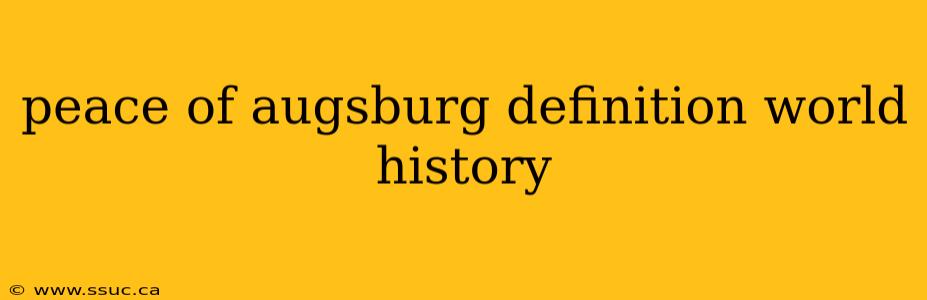 peace of augsburg definition world history