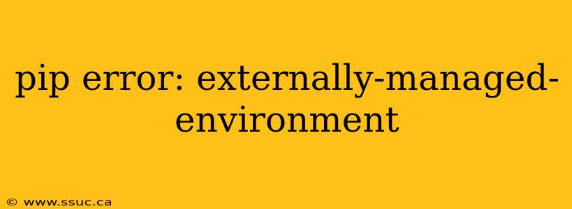 pip error: externally-managed-environment