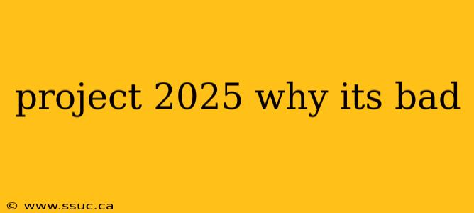 project 2025 why its bad