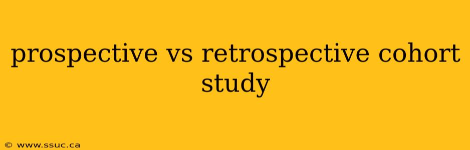 prospective vs retrospective cohort study