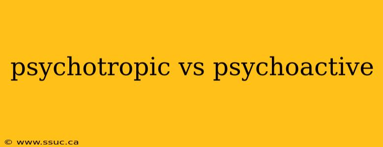psychotropic vs psychoactive
