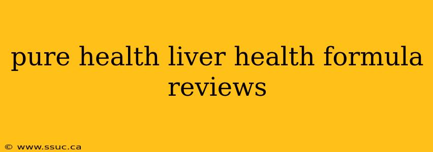 pure health liver health formula reviews