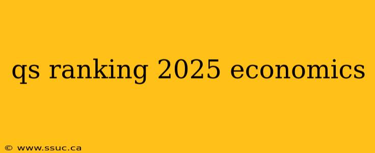 qs ranking 2025 economics