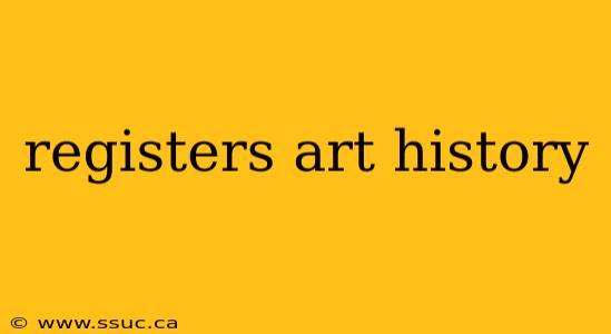 registers art history