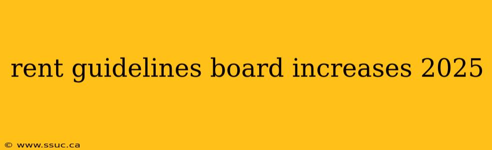 rent guidelines board increases 2025