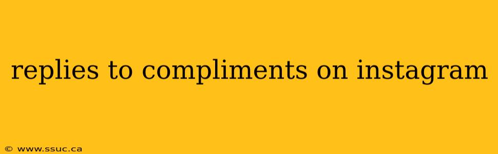 replies to compliments on instagram