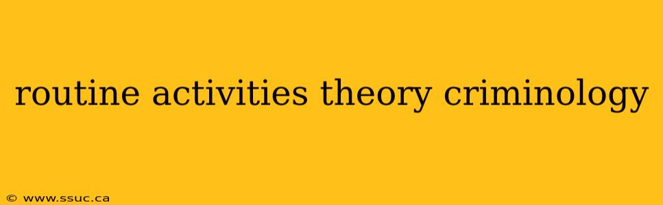 routine activities theory criminology