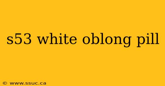 s53 white oblong pill
