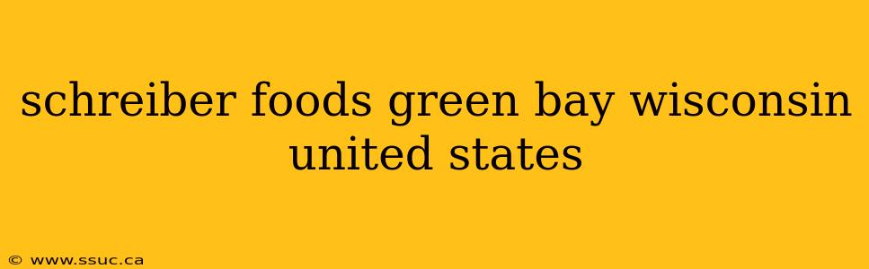 schreiber foods green bay wisconsin united states