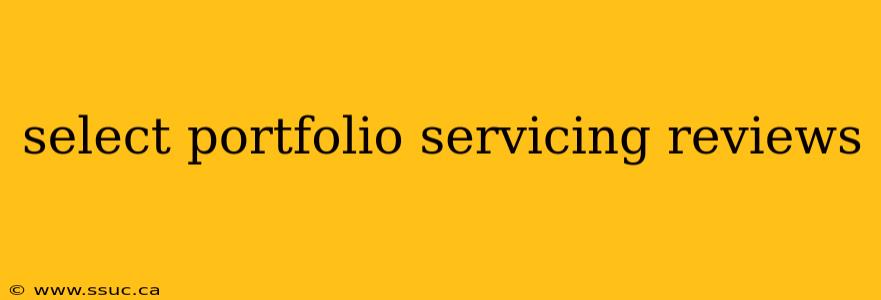 select portfolio servicing reviews
