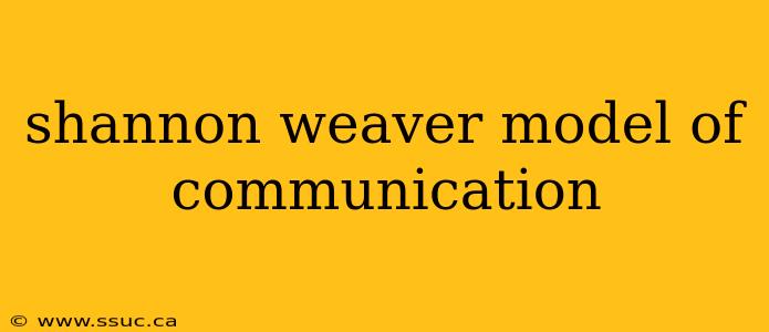 shannon weaver model of communication
