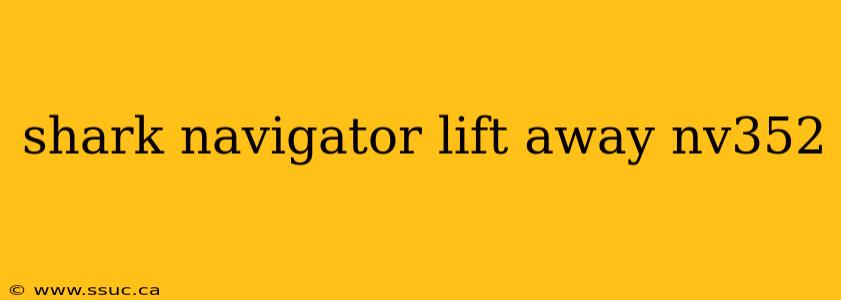 shark navigator lift away nv352