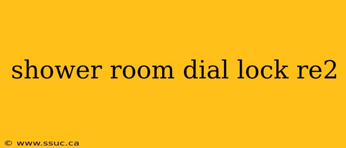 shower room dial lock re2