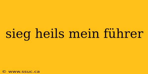 sieg heils mein führer