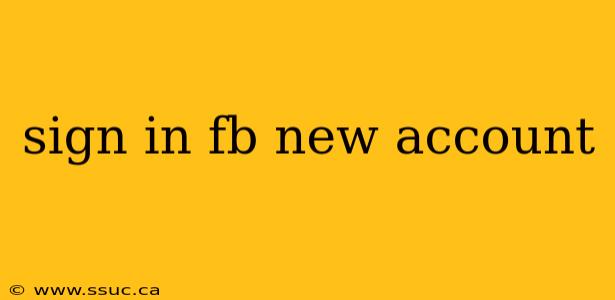 sign in fb new account