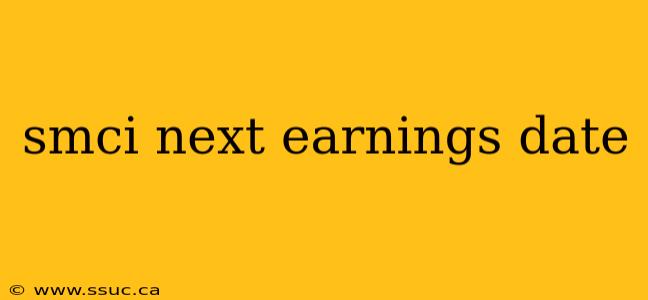 smci next earnings date