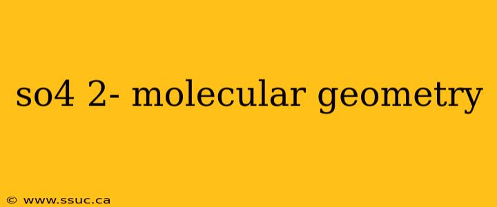 so4 2- molecular geometry