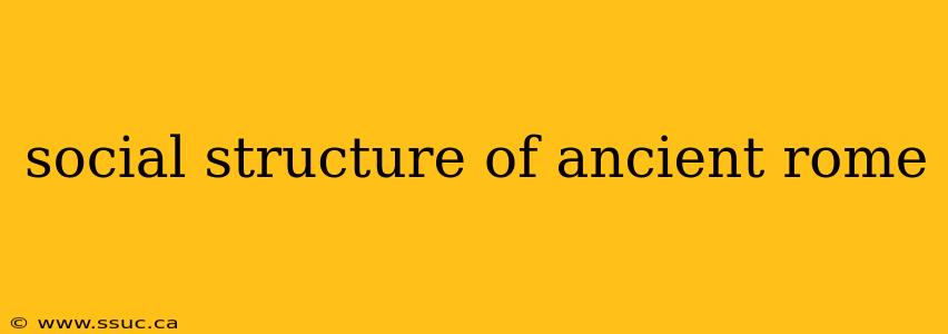 social structure of ancient rome