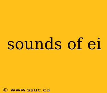 sounds of ei