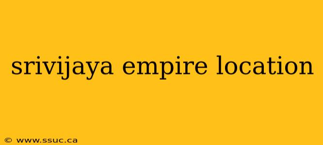 srivijaya empire location