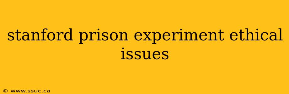 stanford prison experiment ethical issues