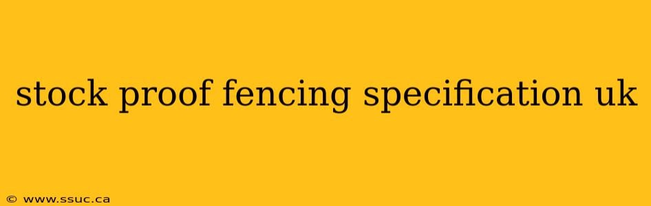 stock proof fencing specification uk