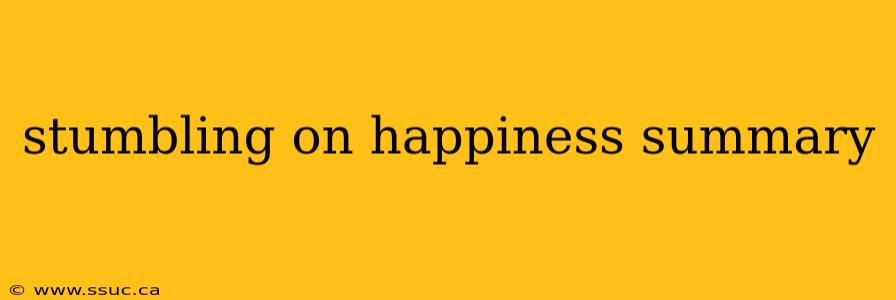 stumbling on happiness summary