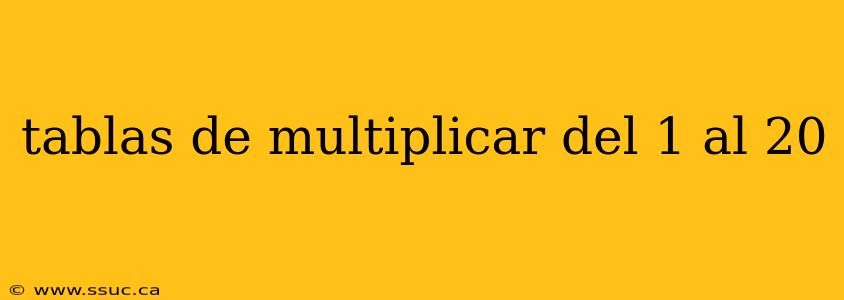 tablas de multiplicar del 1 al 20