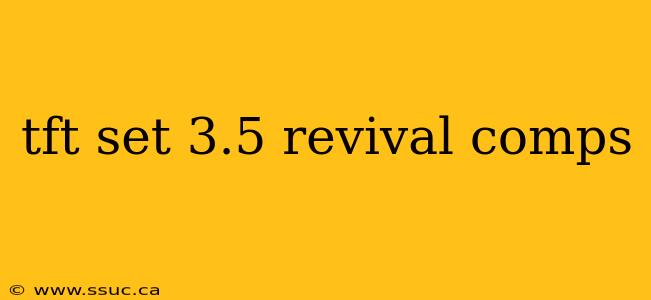 tft set 3.5 revival comps