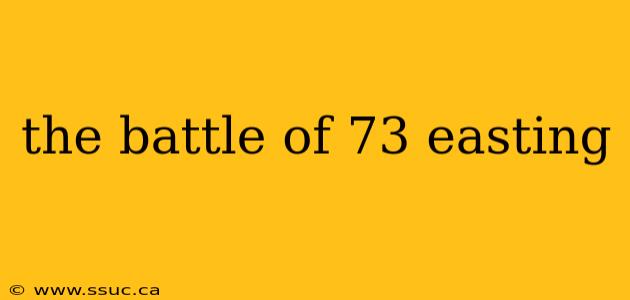 the battle of 73 easting