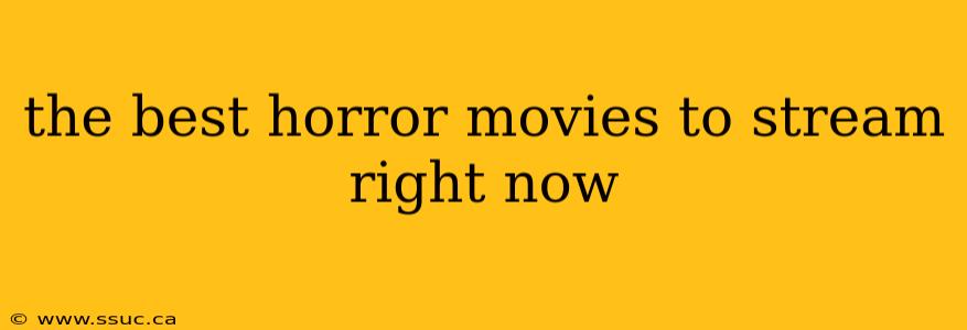 the best horror movies to stream right now