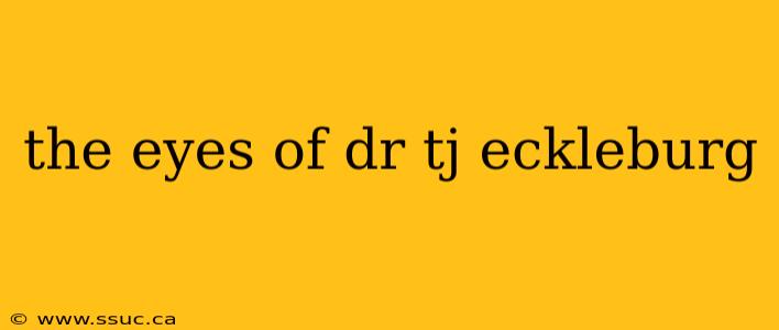the eyes of dr tj eckleburg