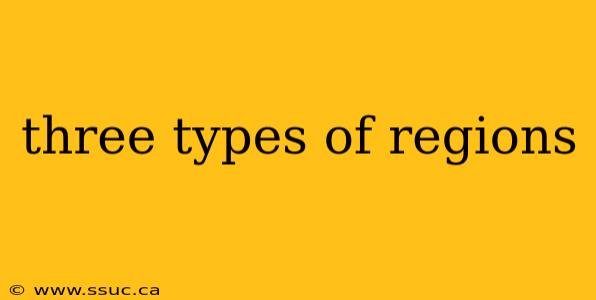three types of regions