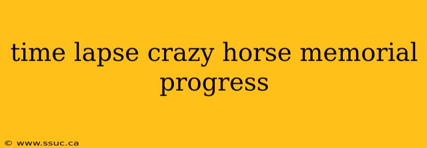 time lapse crazy horse memorial progress