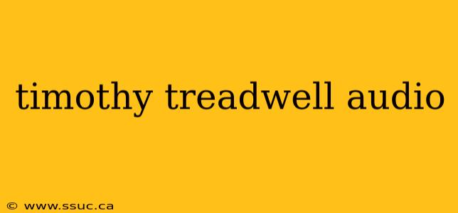 timothy treadwell audio